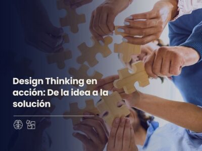 Design Thinking en acción: De la idea a la solución