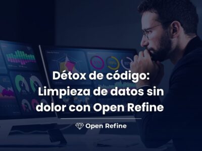 Détox de código: Limpieza de datos sin dolor con Open Refine